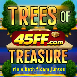 rio e beth ficam juntos